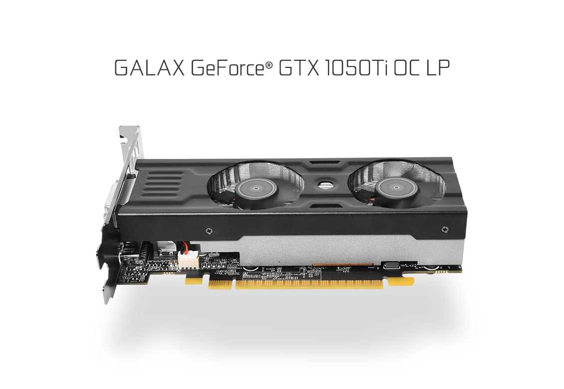 GALAX GeForce® GTX 1050 Ti OC LP - GeForce® GTX 10 Series 